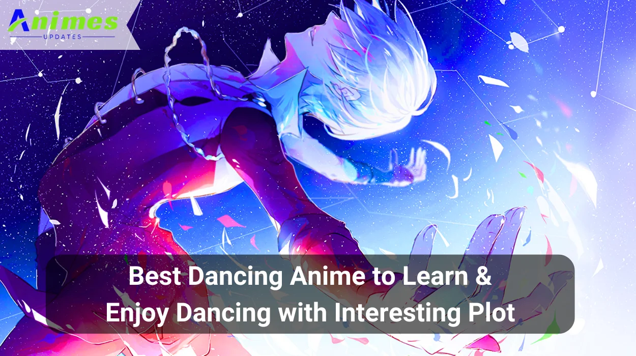 Best Dancing Anime to Learn & Enjoy Dancing with Interesting Plot