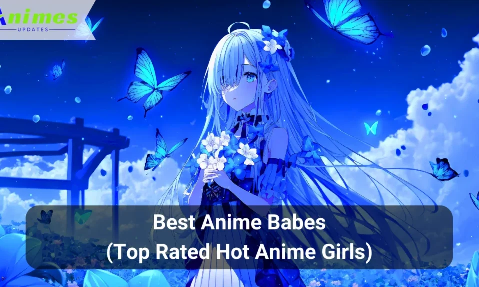 Best Anime Babes (Top Rated Hot Anime Girls)