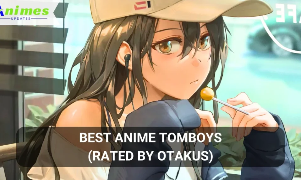 Best Anime Tomboys (Rated by Otakus in 2024)