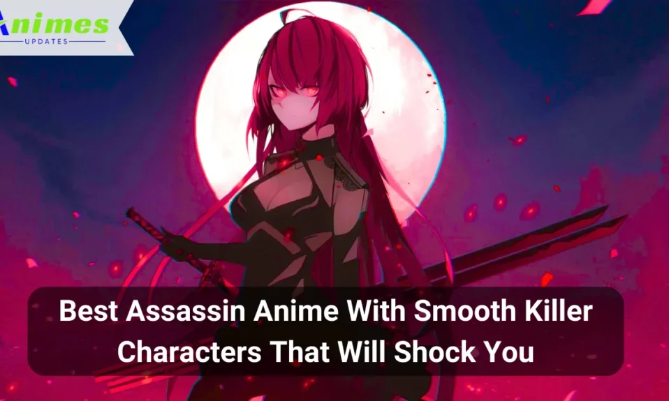 Best Assassin Anime With Smooth Killer Characters That Will Shock You