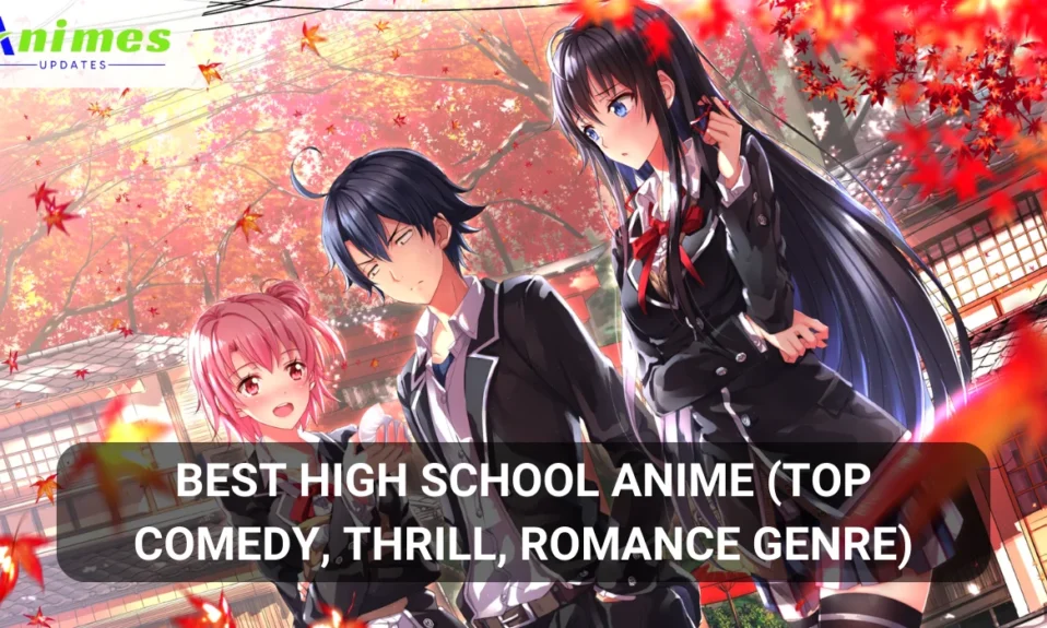 Best High School Anime (Top Comedy, Thrill, Romance Genre)