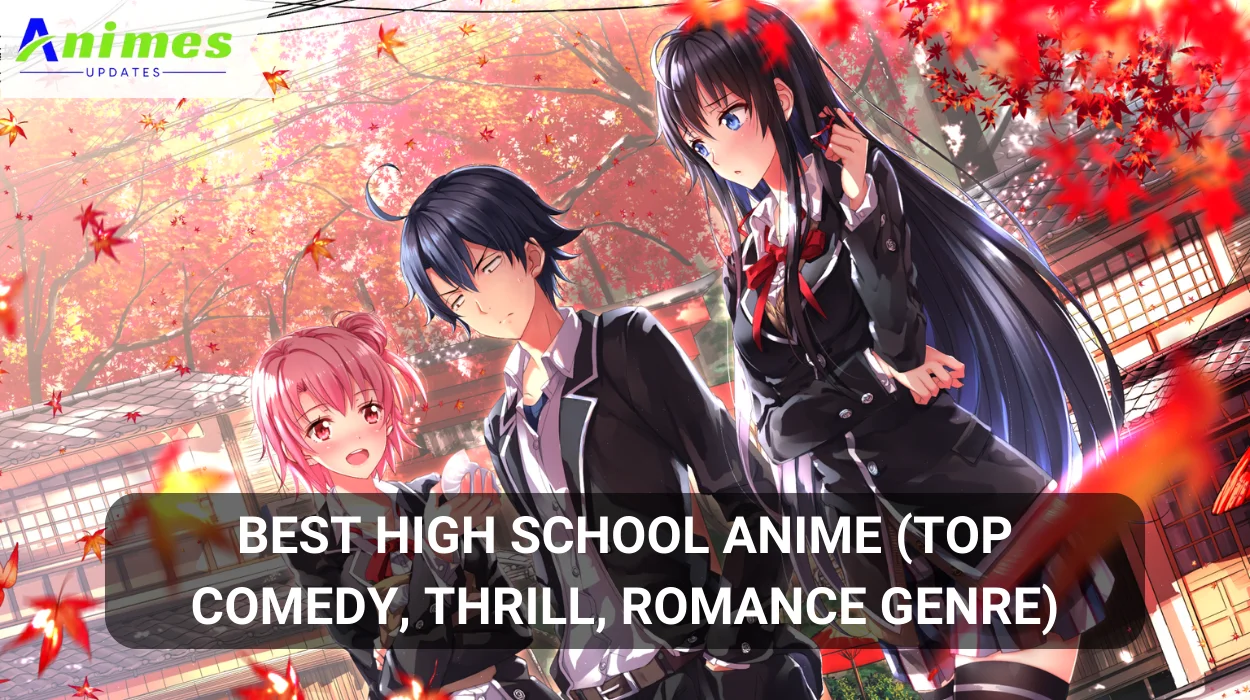 Best High School Anime (Top Comedy, Thrill, Romance Genre)