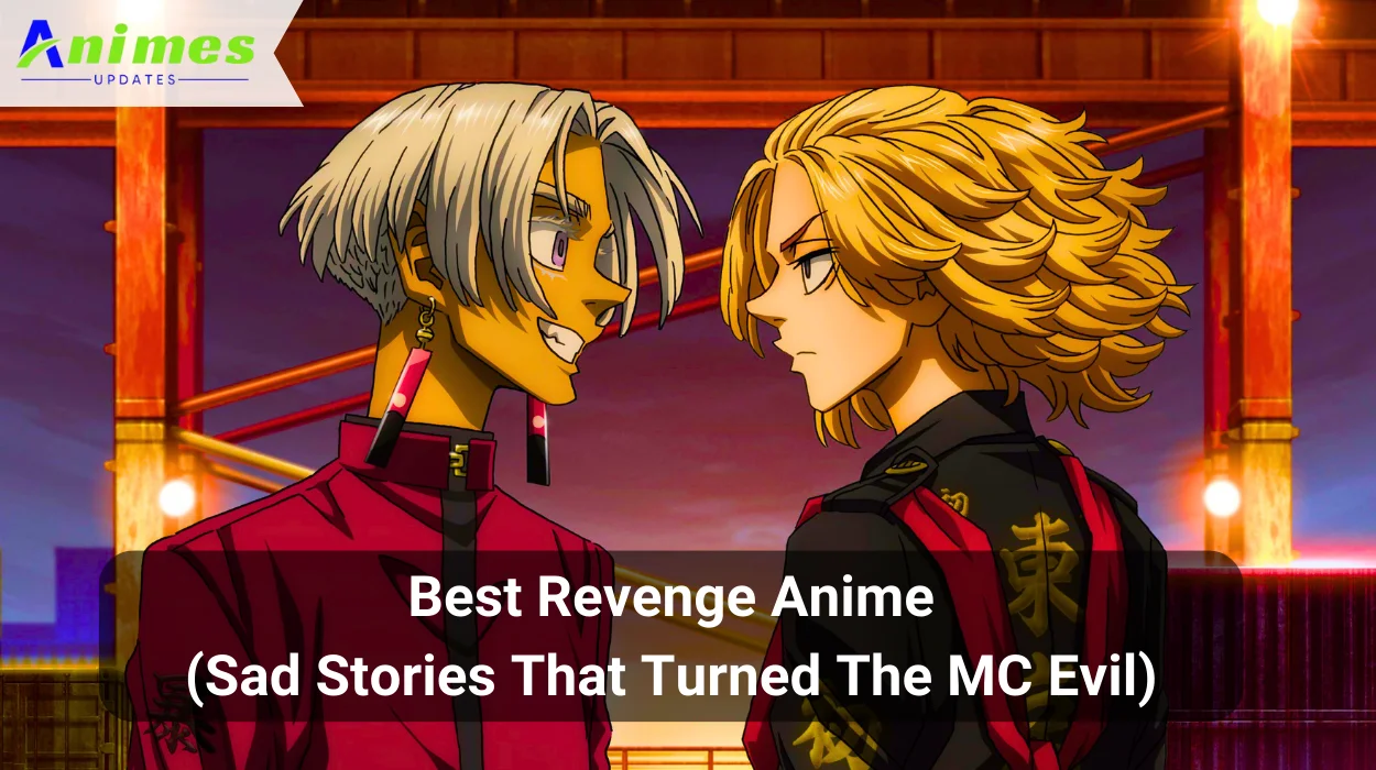 Best Revenge Anime Sad Stories That Turned The MC Evil