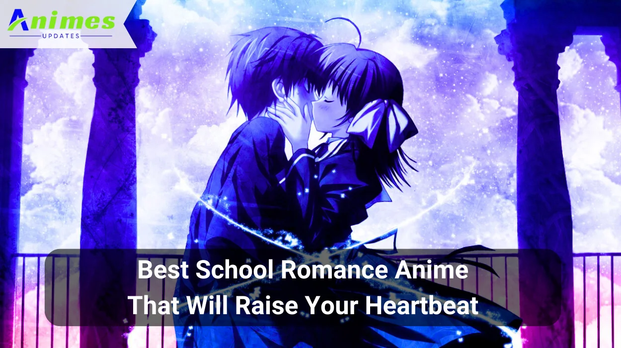 Best School Romance Anime That Will Raise Your Heartbeat