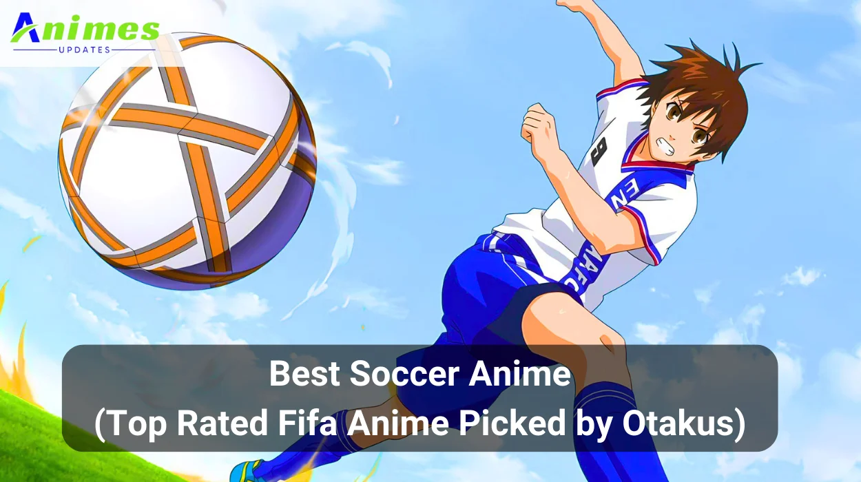 Best Soccer Anime (Top Rated Fifa Anime Picked by Otakus)