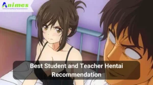 Read more about the article Best Student and Teacher Hentai Recommendation