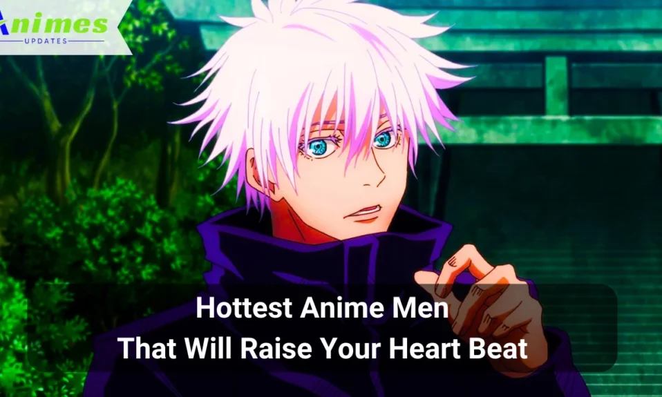 Hottest Anime Men That Will Raise Your Heart Beat