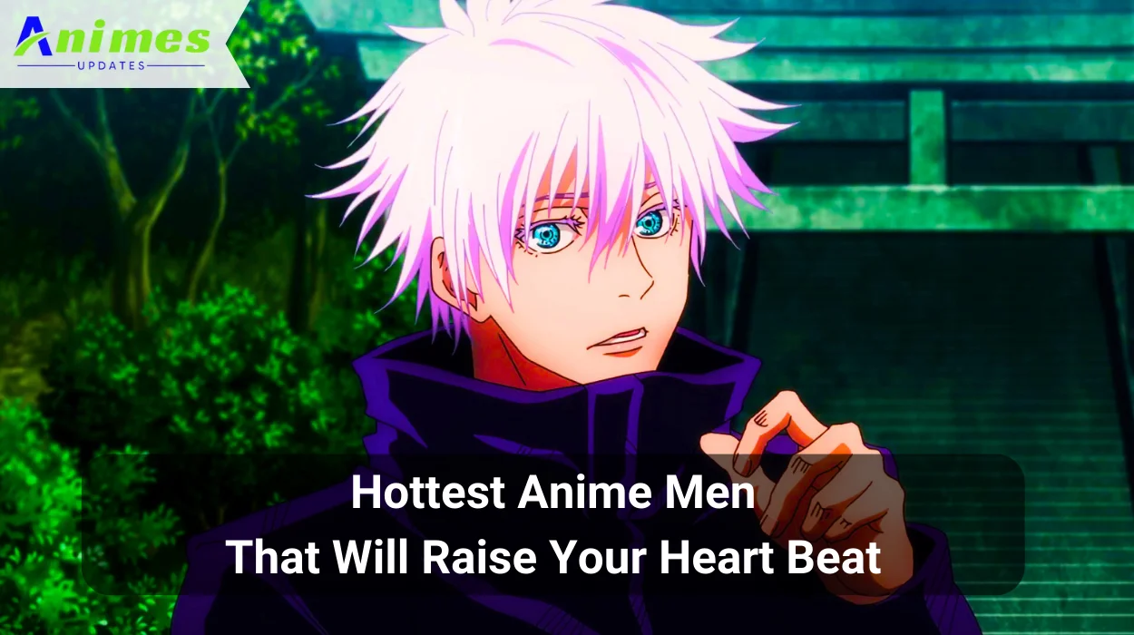 Hottest Anime Men That Will Raise Your Heart Beat