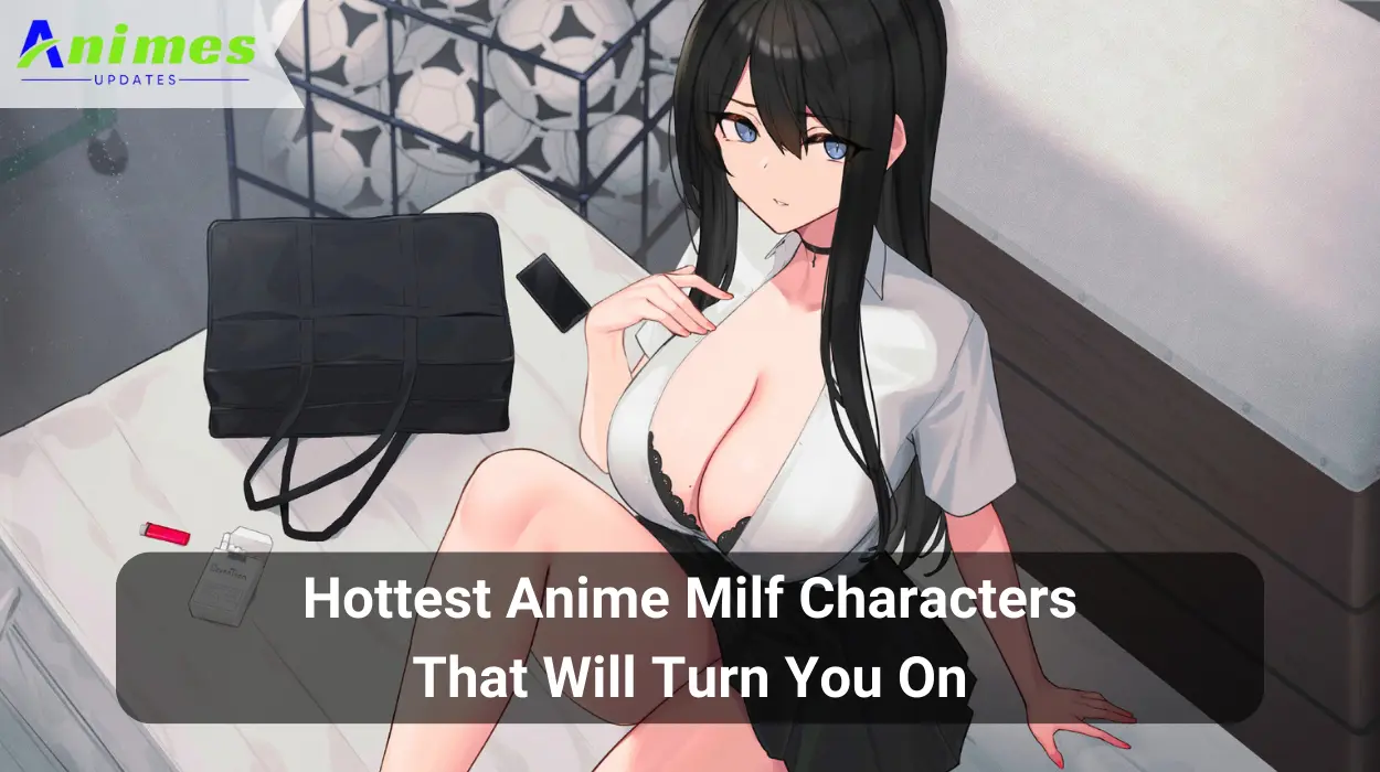 Hottest Anime Milf Characters That Will Turn You On