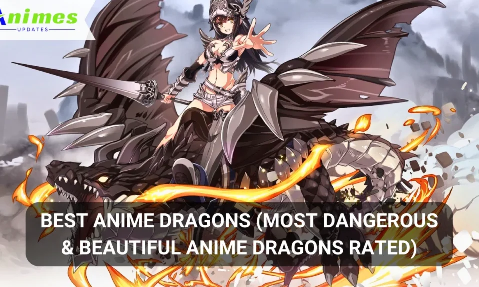Best Anime Dragons (Most Dangerous & Beautiful Anime Dragons Rated)