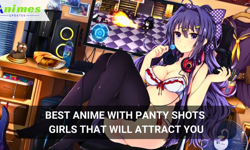Best Anime With Panty Shots Girls That Will Attract You