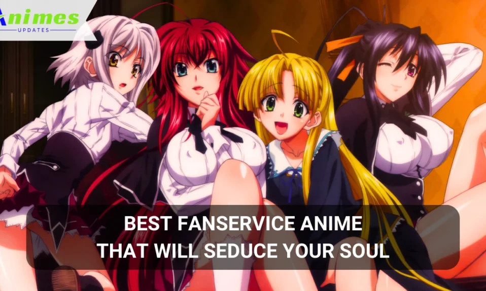 Best Fanservice Anime That Will Seduce Your Soul