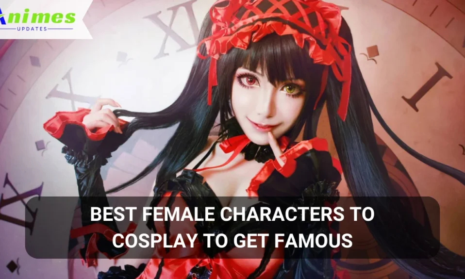Best Female Characters to Cosplay in 2024 to Get Famous
