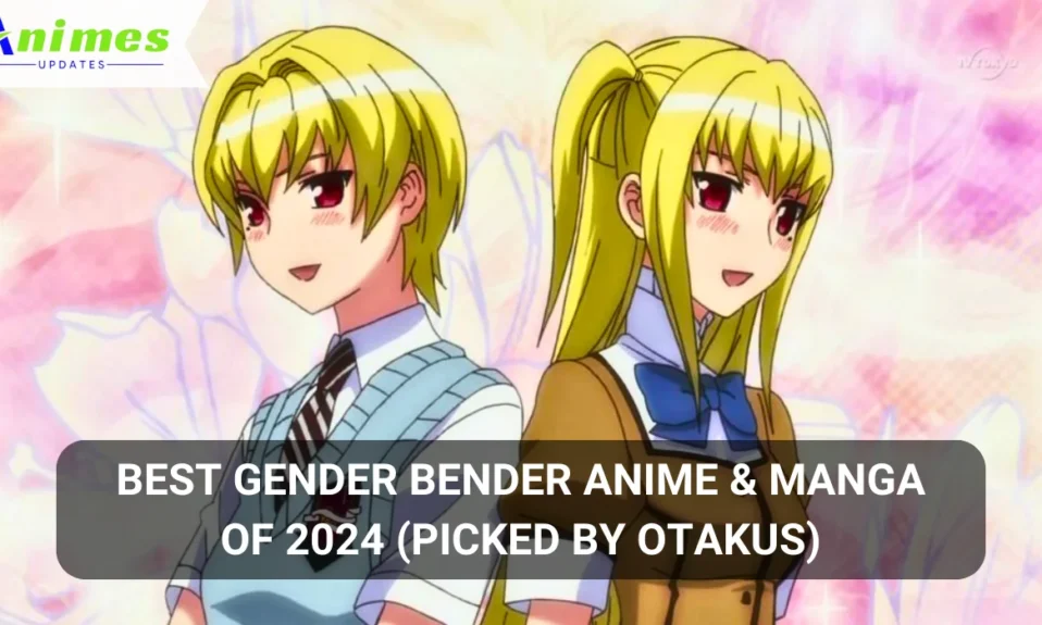 Best Gender Bender Anime & Manga of 2024 (Picked by Otakus)