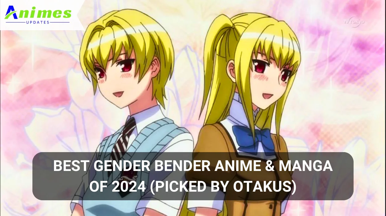 Best Gender Bender Anime & Manga of 2024 (Picked by Otakus)