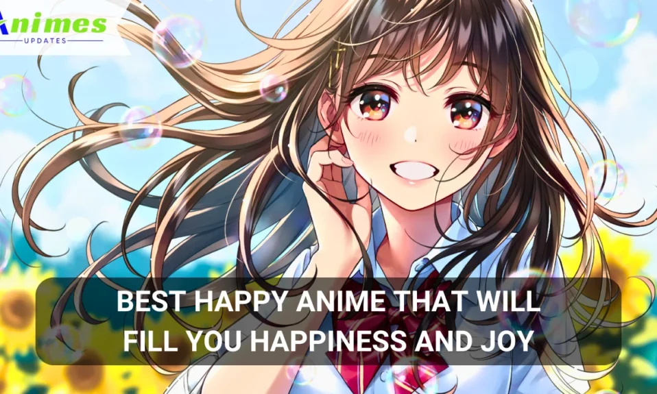 Best Happy Anime That Will Fill You Happiness and Joy