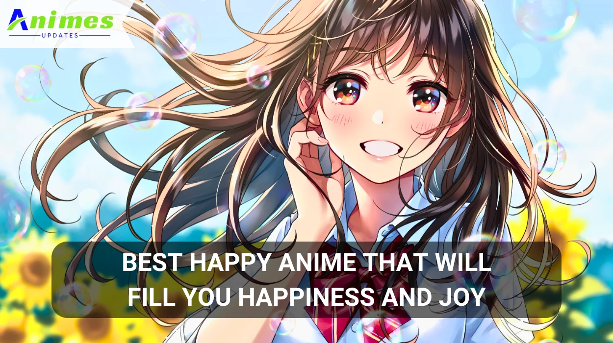 Best Happy Anime That Will Fill You Happiness and Joy
