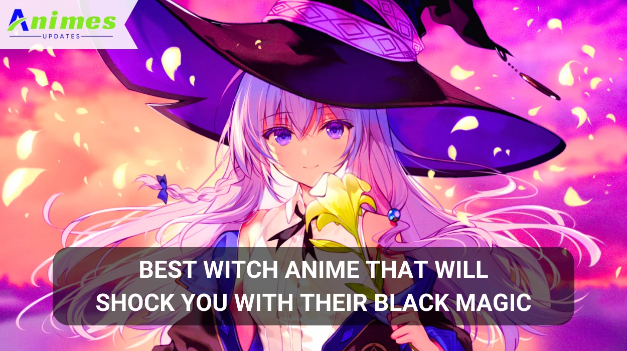 Best Witch Anime That Will Shock You With Their Black Magic
