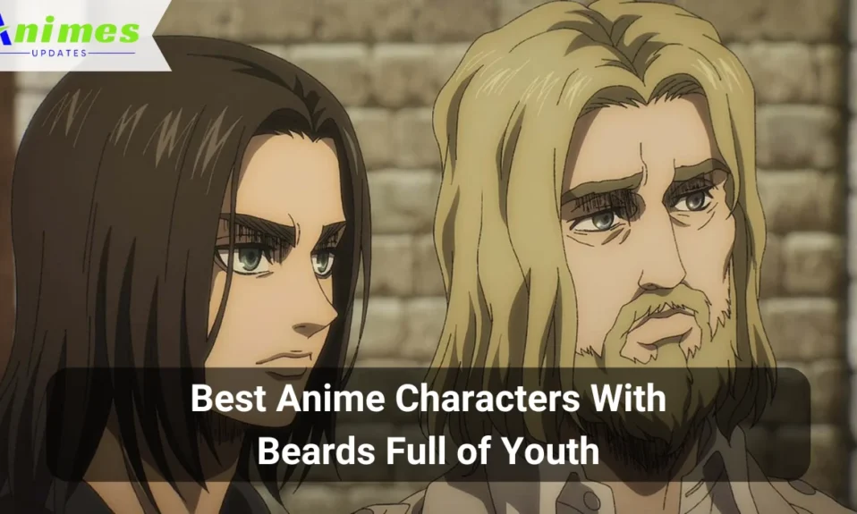 Best Anime Characters With Beards Full of Youth