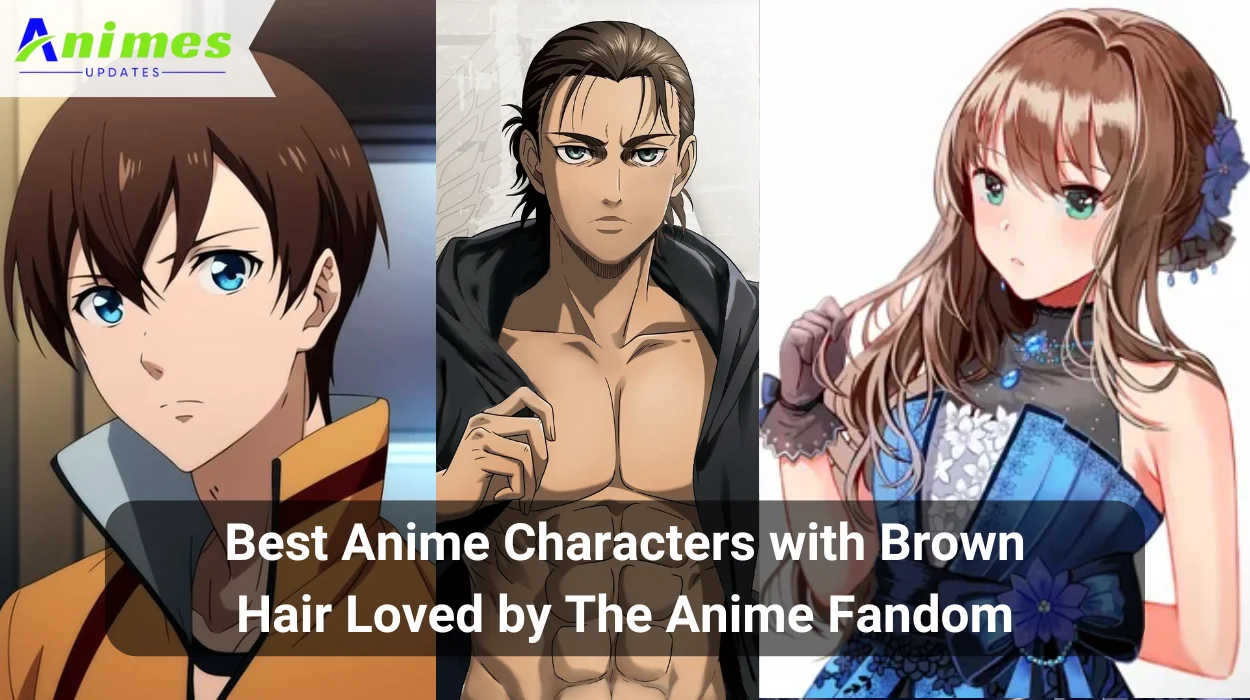 Best Anime Characters with Brown Hair Loved by The Anime Fandom
