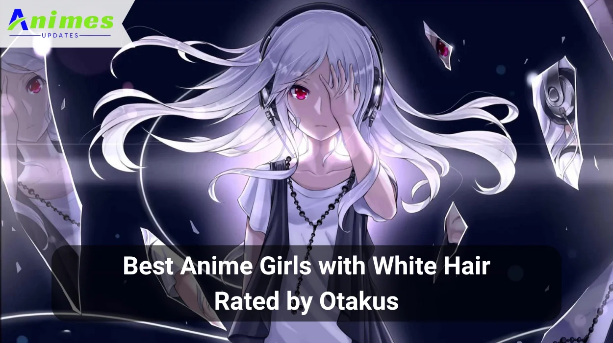 Best Anime Girls with White Hair Rated by Otakus in 2025