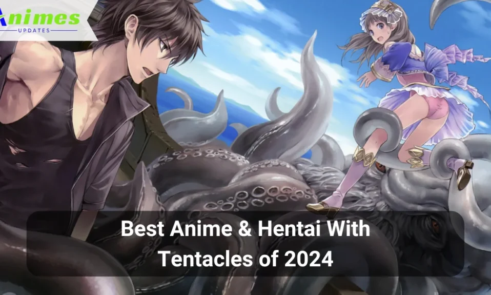 Best Anime & Hentai With Tentacles of 2024