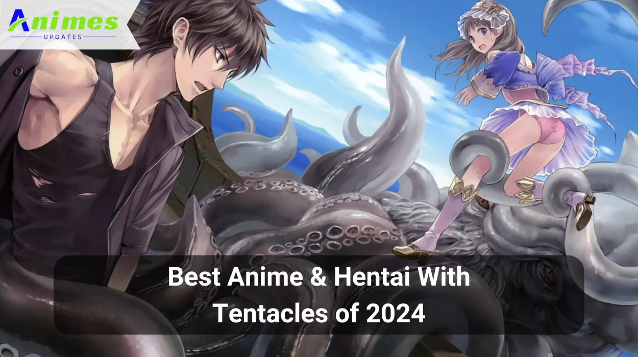 Best Anime & Hentai With Tentacles of 2024