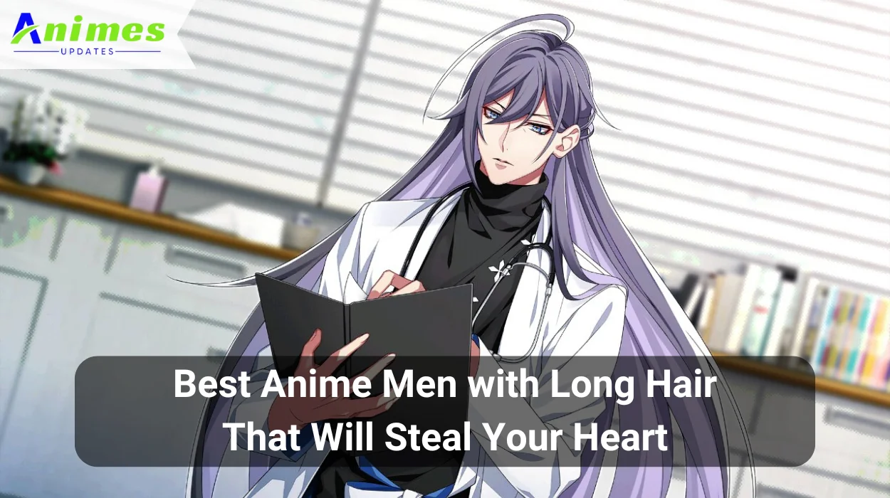 Best Anime Men with Long Hair That Will Steal Your Heart