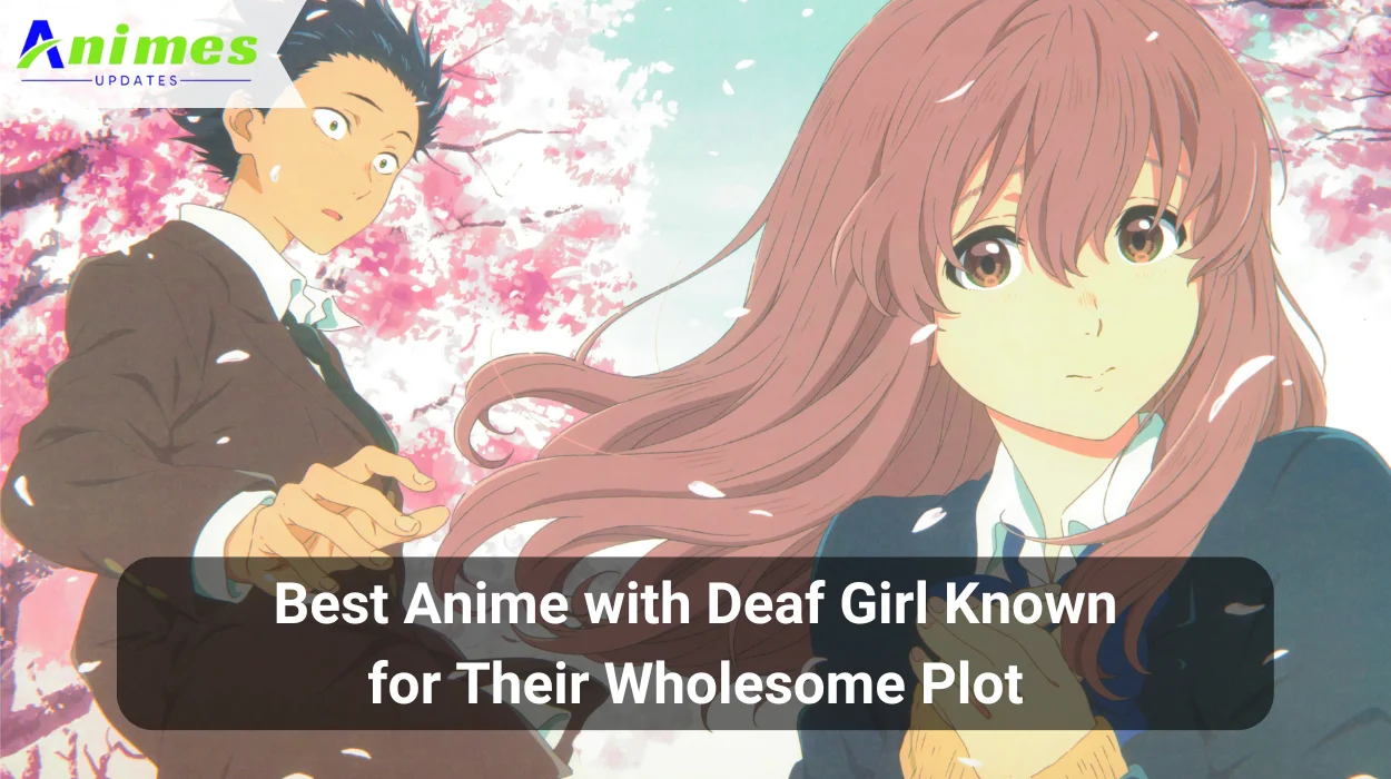 Best Anime with Deaf Girl Known for Their Wholesome Plot