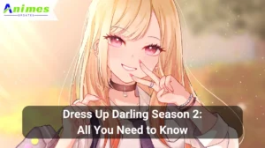 Read more about the article Dress Up Darling Season 2: All You Need to Know