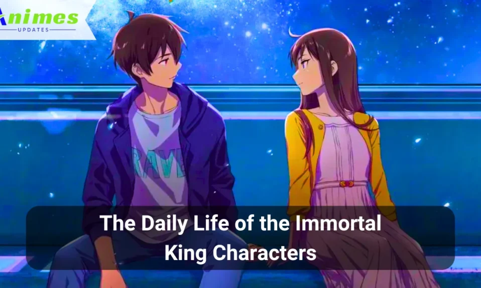 The Daily Life of the Immortal King Characters