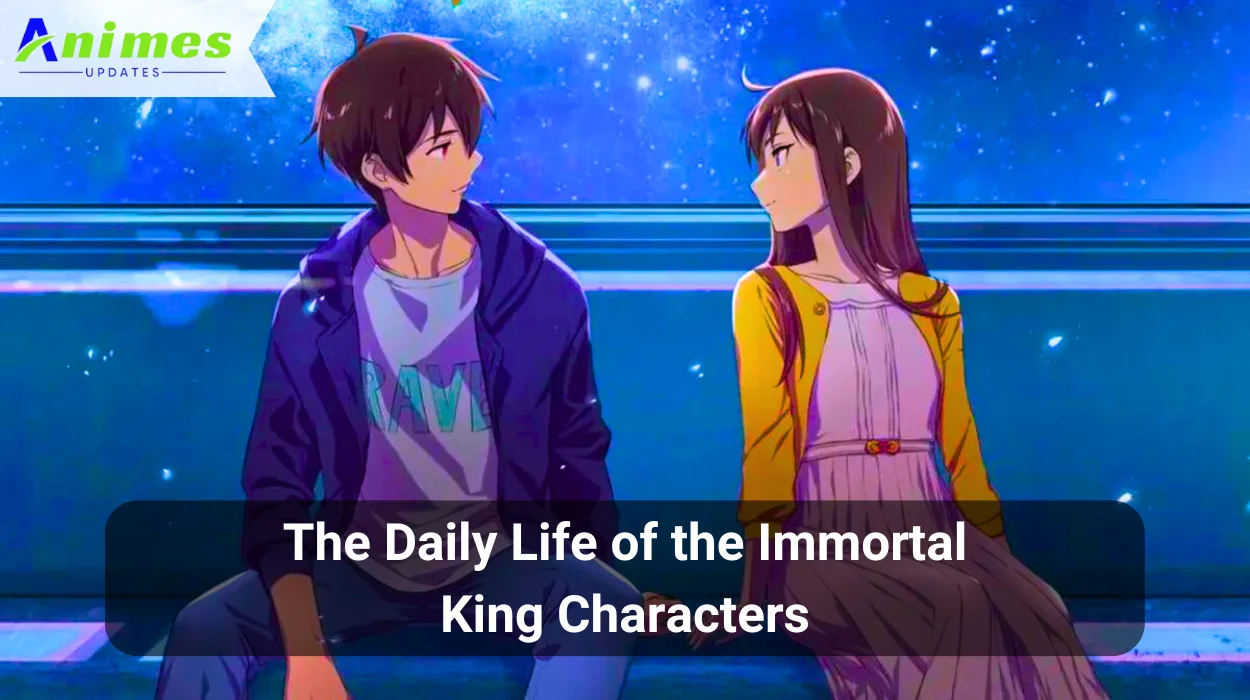 The Daily Life of the Immortal King Characters