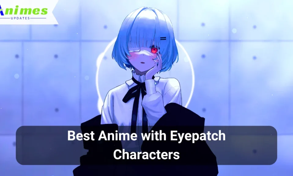 Best Anime with Eyepatch Characters