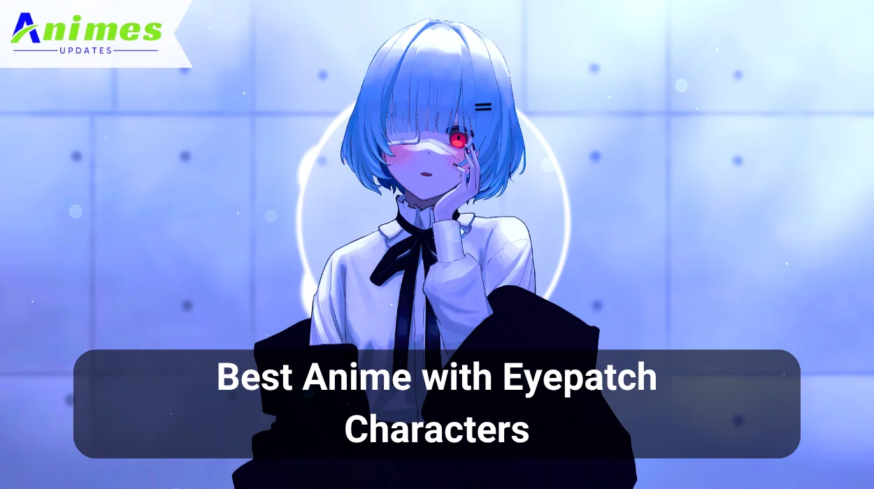 Best Anime with Eyepatch Characters