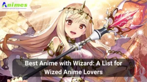 Read more about the article Best Anime with Wizard: A List for Wized Anime Lovers