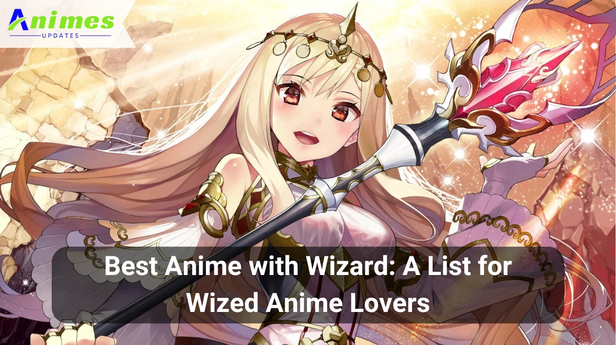 Best Anime with Wizard A List for Wized Anime Lovers
