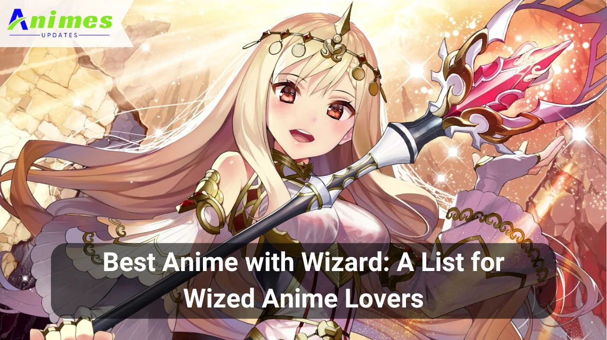 Best Anime with Wizard: A List for Wized Anime Lovers