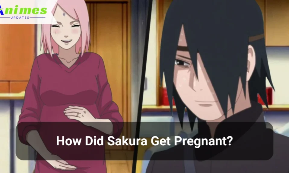 How Did Sakura Get Pregnant