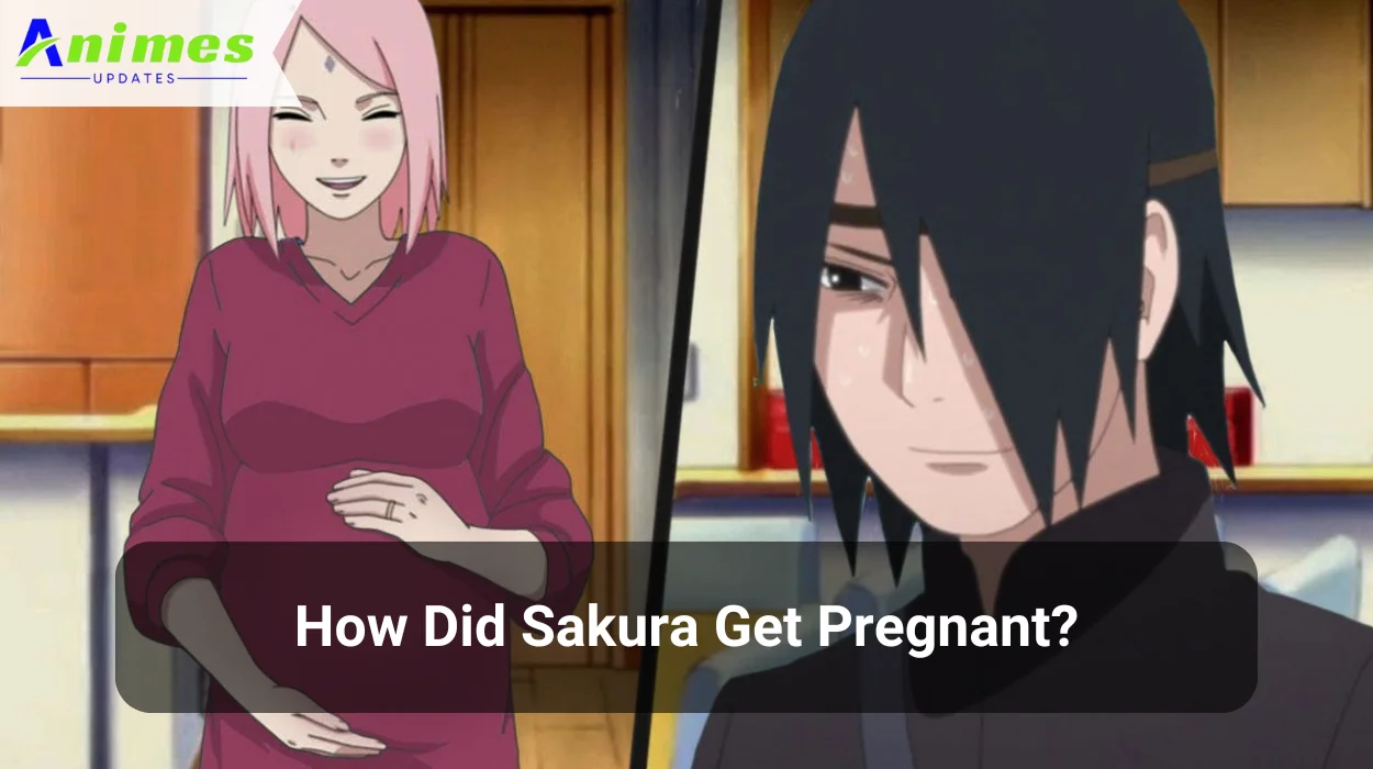 How Did Sakura Get Pregnant?