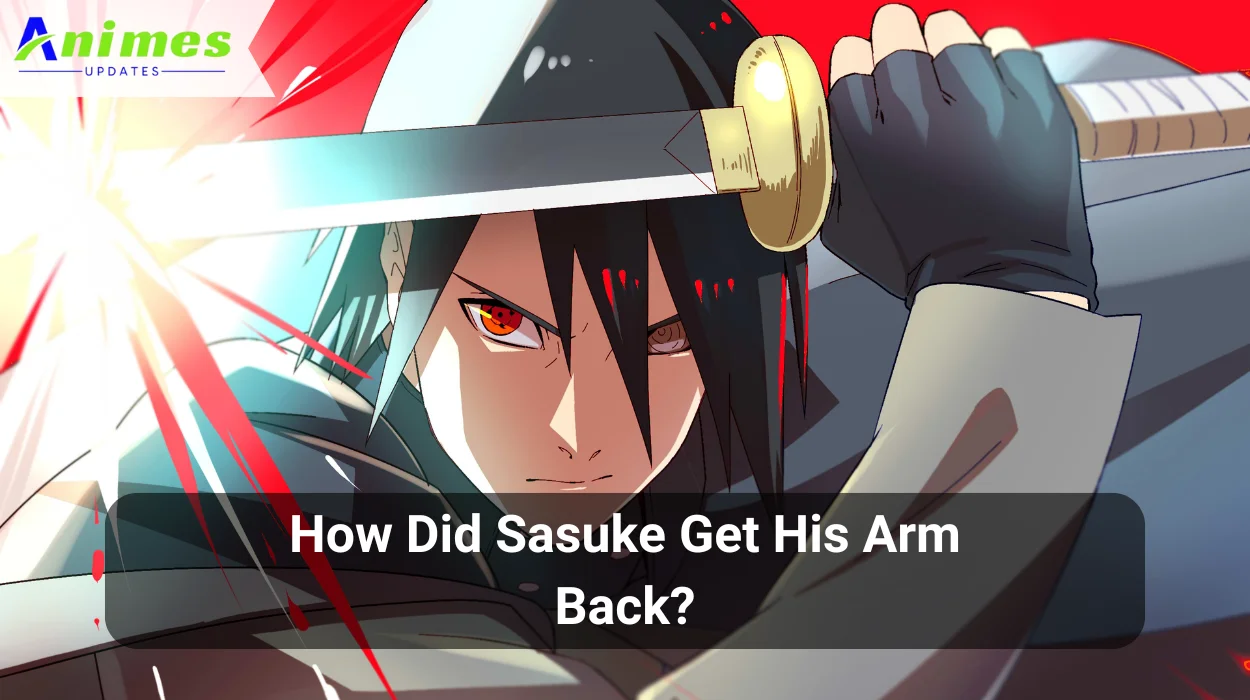 How Did Sasuke Get His Arm Back?