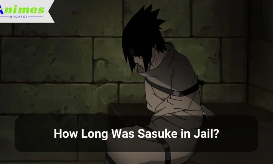 How Long Was Sasuke in Jail